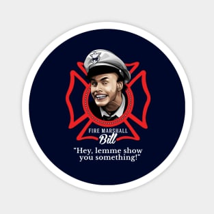 Fire Marshall Bill - "Hey, lemme show you something!" Magnet